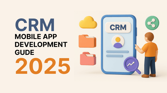 CRM Mobile App Development: Driving Customer Relationships in the Digital Age