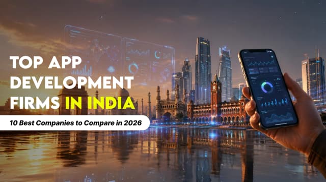 Top App Development Firms in India: 10 Best Companies to Compare in 2026
