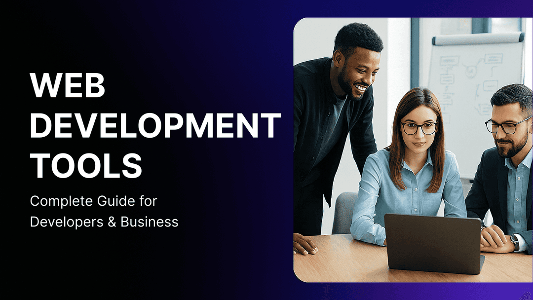 The Complete Guide to Web Development Tools for Modern Projects