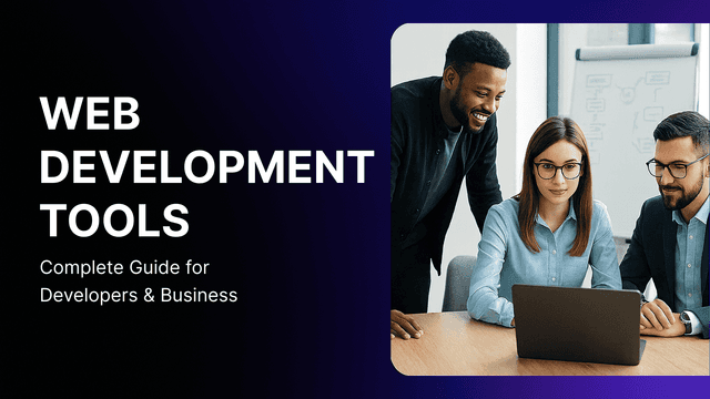 The Complete Guide to Web Development Tools for Modern Projects