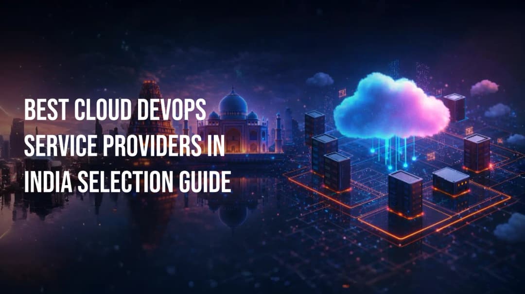Best Cloud DevOps Service Providers in India: Selection Guide